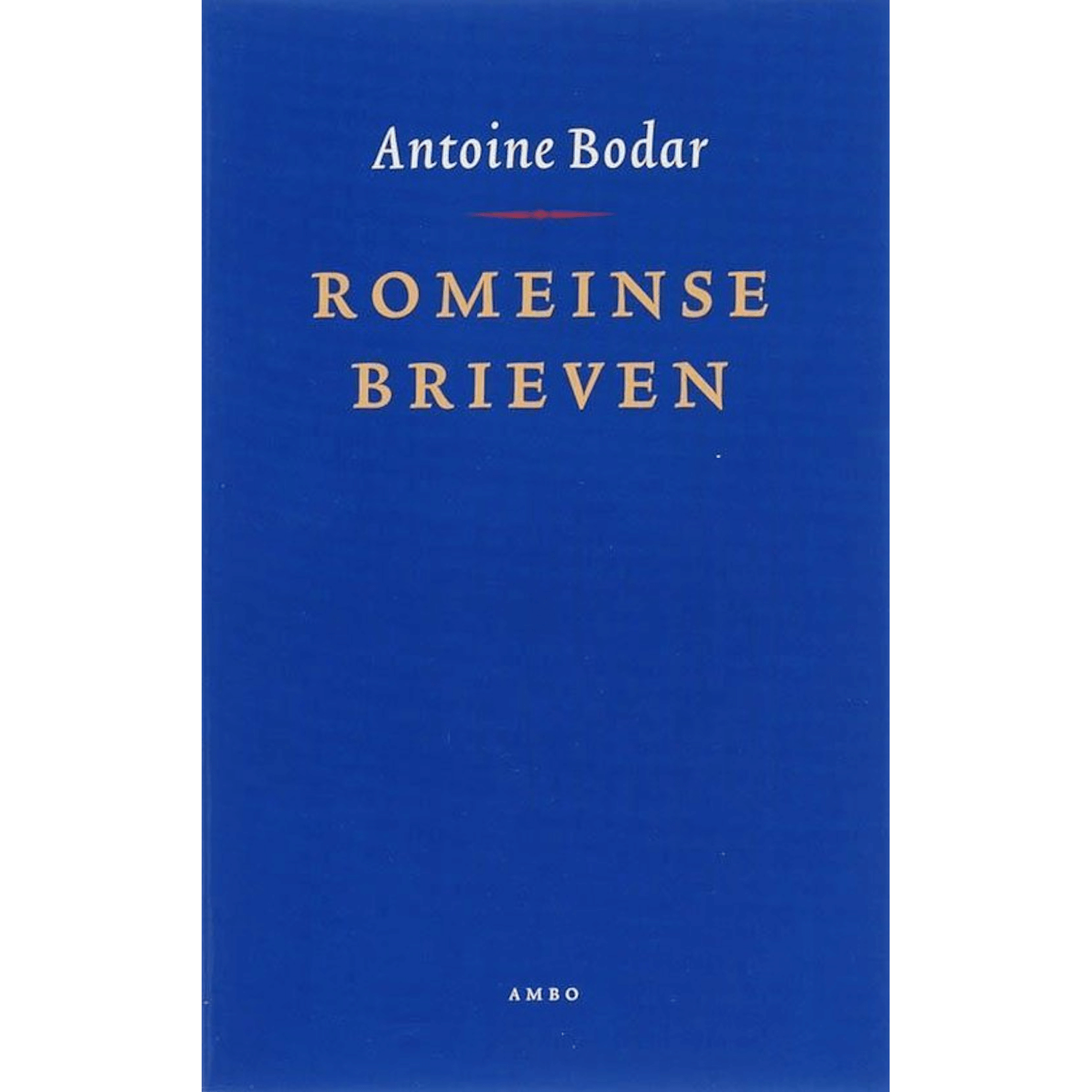 Antoine Bodar - ROMEINSE BRIEVEN