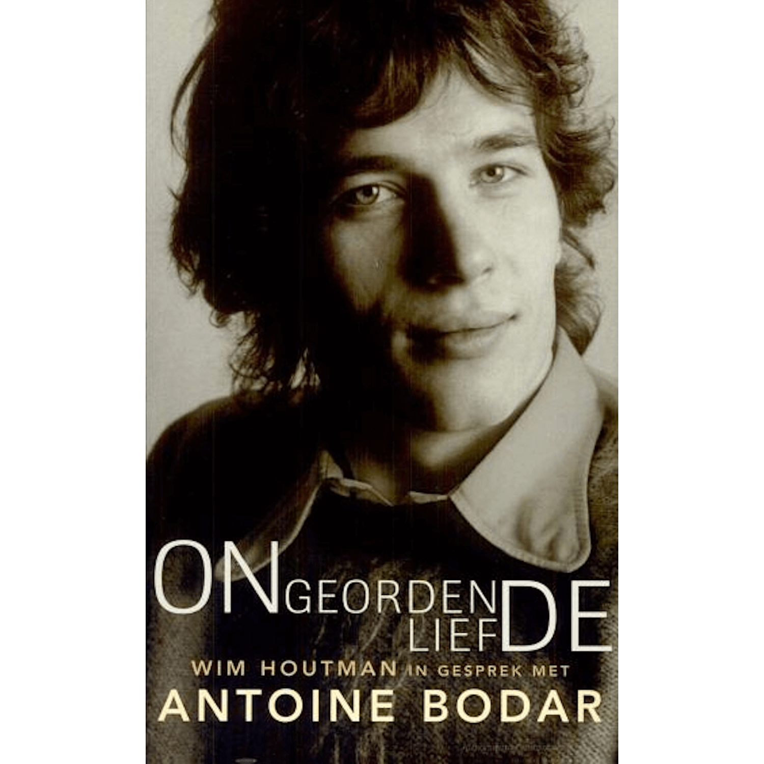 Antoine Bodar - ONGEORDENDE LIEFDE