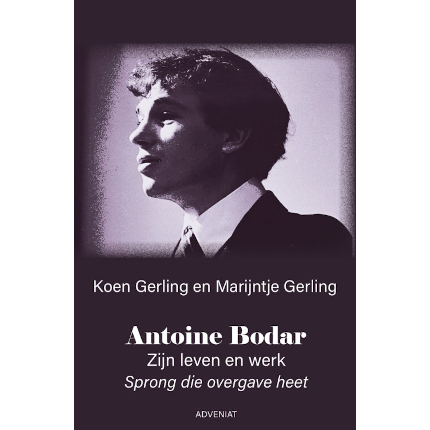 Antoine Bodar - SPRONG DIE OVERGAVE HEET