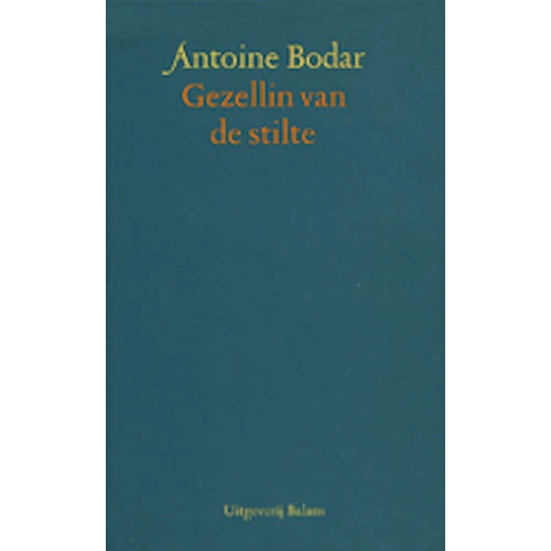 Antoine Bodar - Boek - GEZELLIN VAN DE STILTE Antoine Bodar - Boek - GEZELLIN VAN DE STILTE