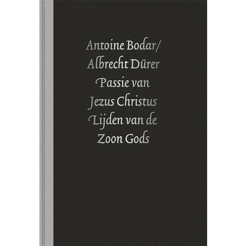 Antoine Bodar - Boek - PASSIE VAN JEZUS CHRISTUS Antoine Bodar - Boek - PASSIE VAN JEZUS CHRISTUS