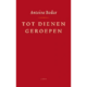 Antoine Bodar - Boek - TOT DIENEN GEROEPEN