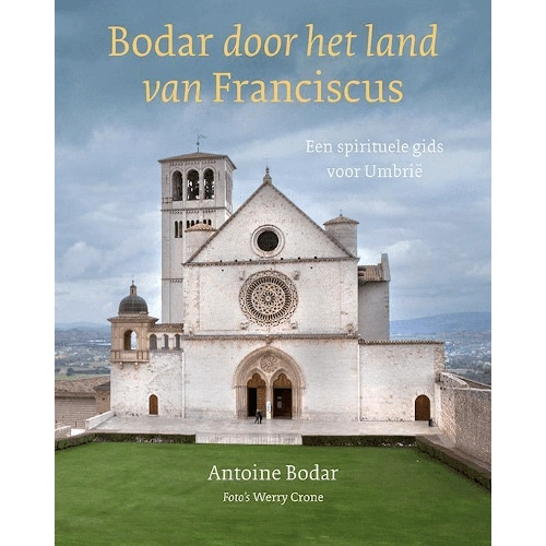Antoine Bodar - Boek - BODAR DOOR HET LAND VAN FRANCISCUS Antoine Bodar - Boek - BODAR DOOR HET LAND VAN FRANCISCUS
