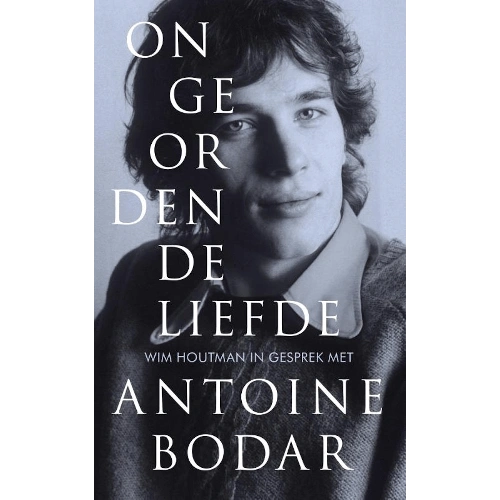 Antoine Bodar - Boek - ONGEORDENDE LIEFDE Antoine Bodar - Boek - ONGEORDENDE LIEFDE