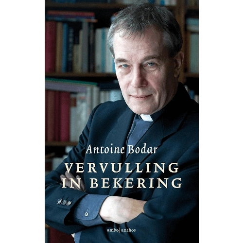 Antoine Bodar - Boek - VERVULLING IN BEKERING Antoine Bodar - Boek - VERVULLING IN BEKERING