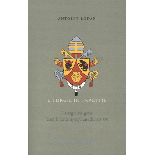 Antoine Bodar - Boek - LITURGIE IN TRADITIE Antoine Bodar - Boek - LITURGIE IN TRADITIE