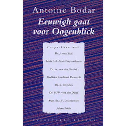 Antoine Bodar - Boek - EEUWIGH GAAT VOOR OOGENBLICK Antoine Bodar - Boek - EEUWIGH GAAT VOOR OOGENBLICK